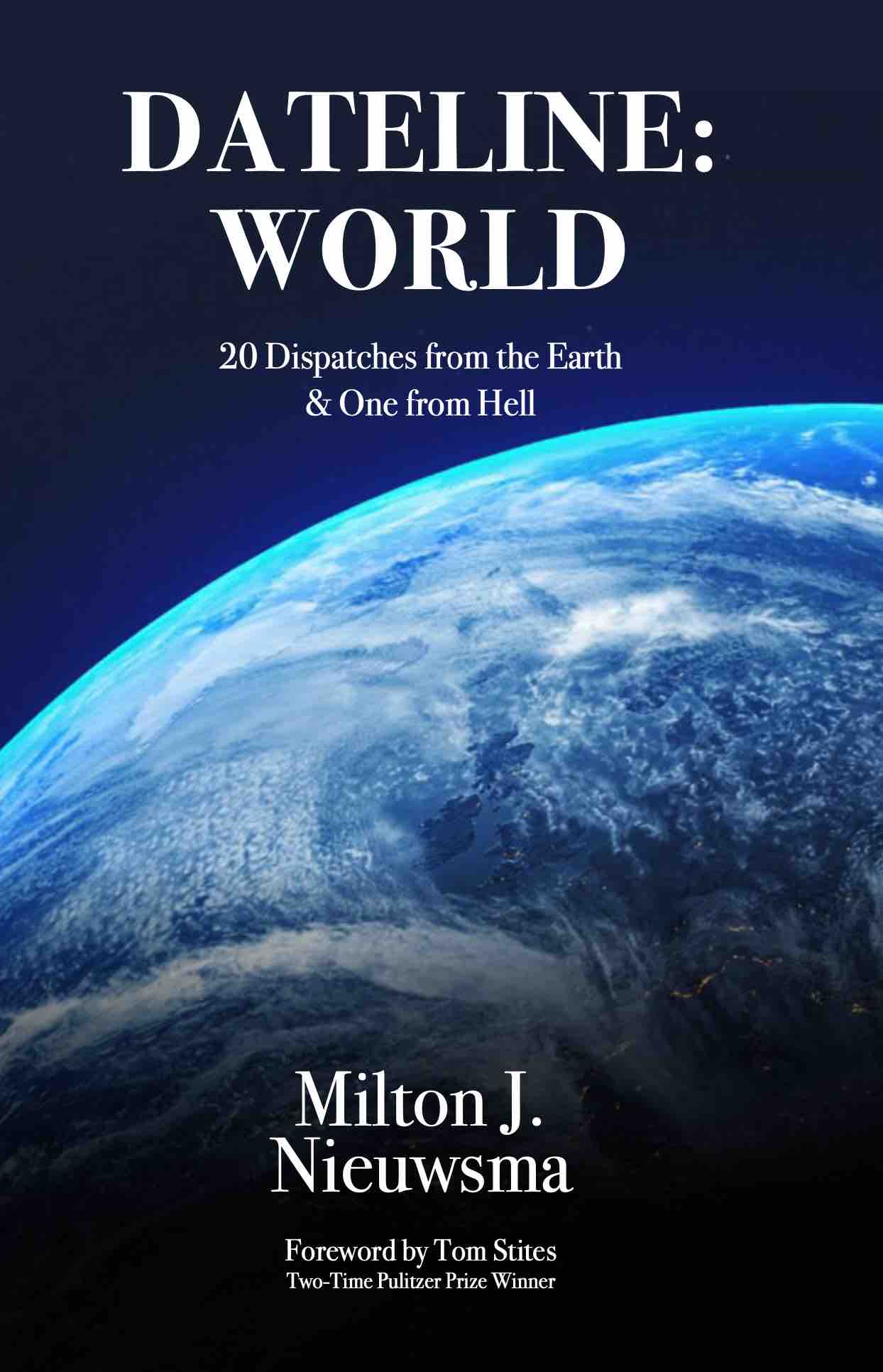 Cover of Dateline: World 20 Dispatches from the Earth & One from Hell